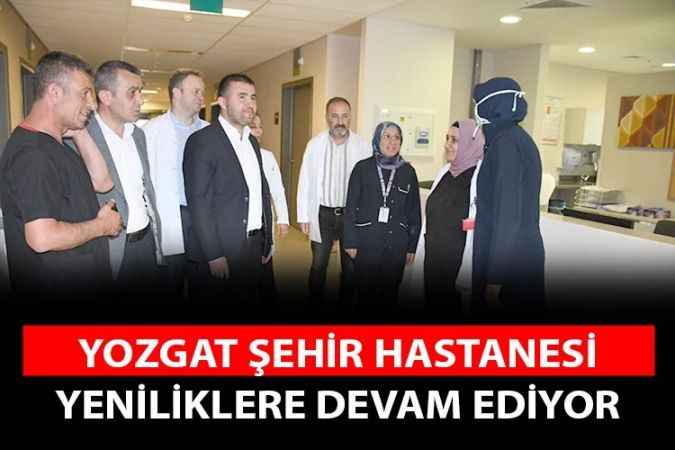 Yozgat Şehir Hastanesinde yeni bir uygulama başladı