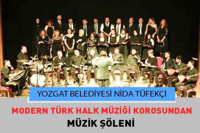 Yozgat Belediyesi Nida Tüfekçi Modern Türk Halk Müziği Korosundan Müzik Şöleni