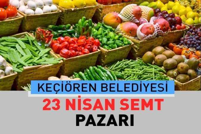 Ankara Keçiören 23 Nisan, semt pazarı güncel fiyatları