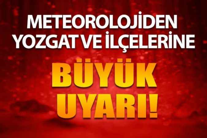 Meteoroloji'den 16 İle Sarı Ve Turuncu Kodlu Uyarı! Yozgat O İller Arasında