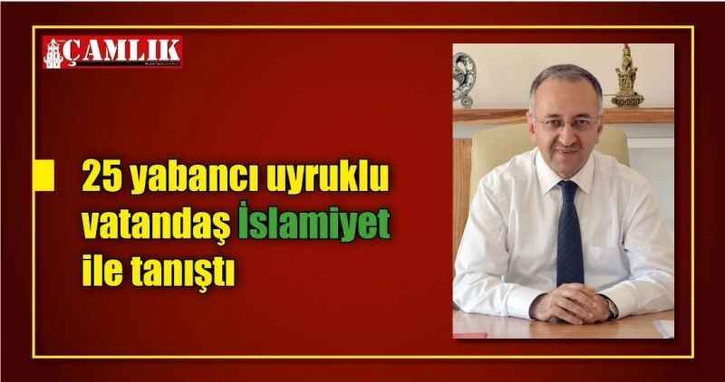 25 yabancı uyruklu vatandaş İslamiyet ile tanıştı