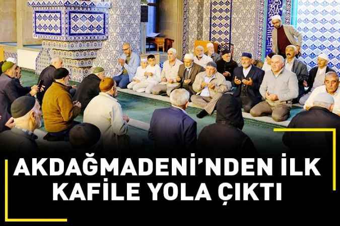Yozgat'ın Akdağmadeni İlçesi’nden ilk  kafile yola çıktı