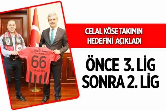 Yozgat Belediye Başkanı Celal Köse, Bozokspor'un hedefini açıkladı