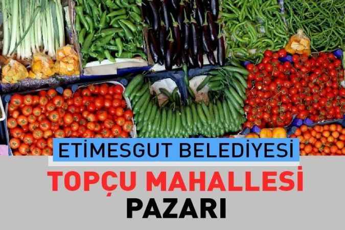 Ankara Etimesgut Topçu Mahallesi, semt pazarı güncel fiyatları