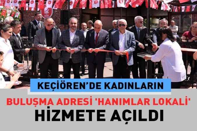 Keçiören Belediyesi tarafından ilçedeki Şefkat Mahallesi’nde ‘Hanımlar Lokali' açıldı.