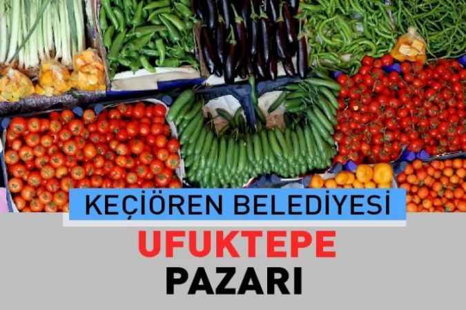Ankara Keçiören Ufuktepe, semt pazarı güncel fiyatları