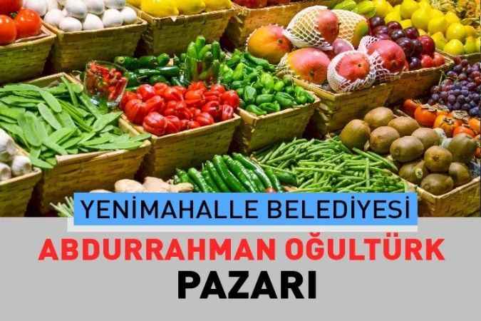 Ankara Yenimahalle Abdurrahman Oğultürk, semt pazarı güncel fiyatları