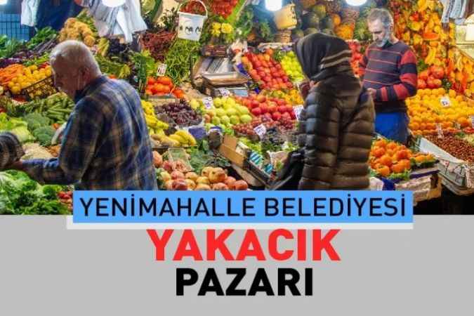 Ankara Yenimahalle Yakacık, semt pazarı güncel fiyatları