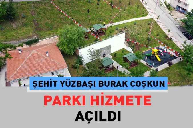 Keçiören belediyesi tarafından şehit Kubilay mahallesine yapılan “Şehit Yüzbaşı Burak Coşkun” parkı açıldı.