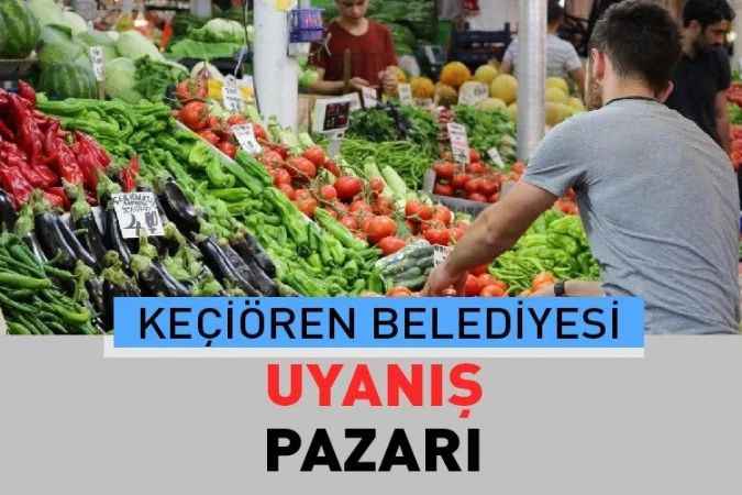 Ankara Keçiören Uyanış, semt pazarı güncel fiyatları