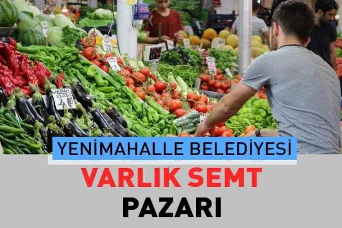 Ankara Yenimahalle Varlık, semt pazarı güncel fiyatları