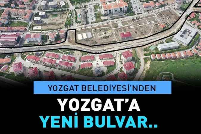 Yozgat Belediyesi'nden kente yeni bulvar