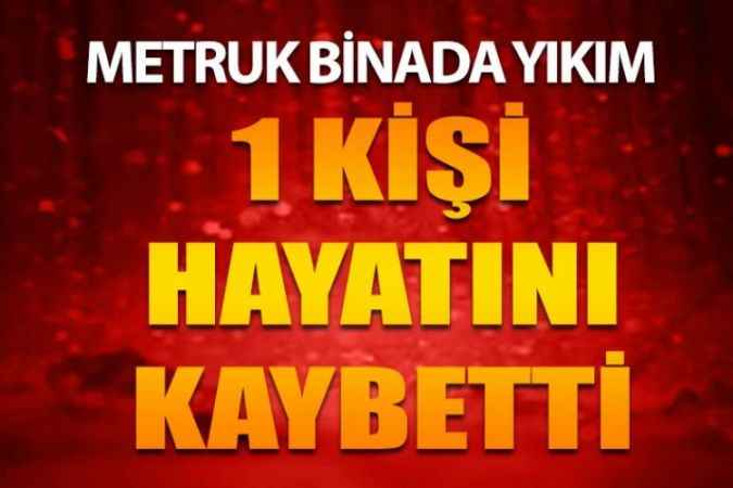 Kayseri'nin Develi İlçesinde Metruk Bina Yıkımında Göçük Yaşandı; 1 Kişi Hayatını Kaybetti