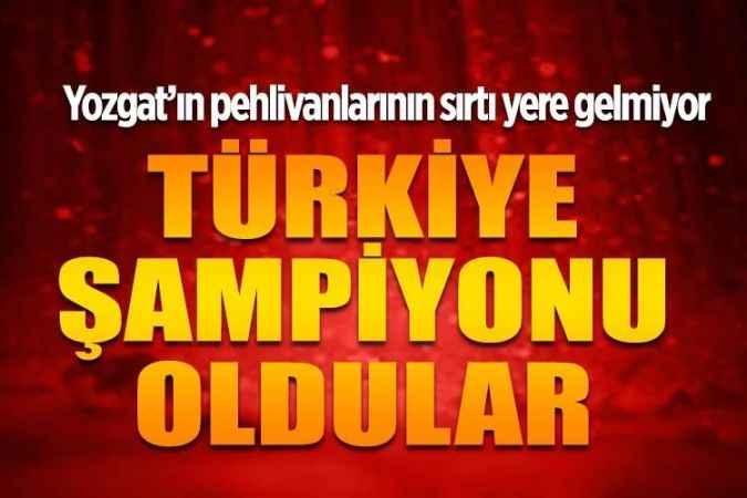 Aba ve Karakucak Güreşleri Türkiye Şampiyonası'nda Yozgat Şehit Mustafa Aslan Mesleki ve Teknik Anadolu Lisesi  şampiyon oldu