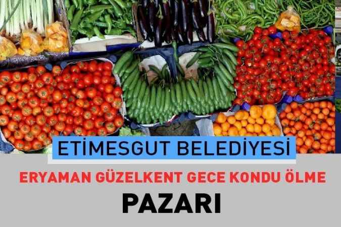 Ankara Etimesgut Eryaman Güzelkent, semt pazarı güncel fiyatları