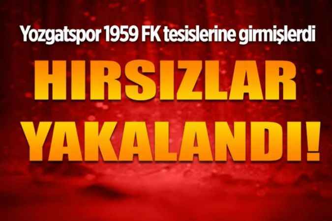 Yozgatspor 1959 FK Tesislerine Giren hırsızlar yakalandı