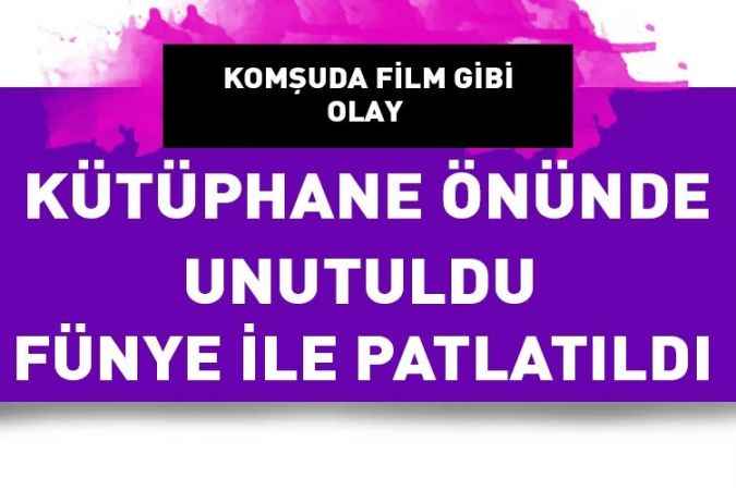 Tokat'ta İl Halk Kütüphanesi önünde unutulan yemek kazanı fünye ile patlatıldı