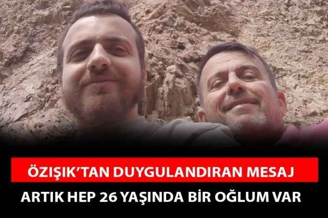 Yozgat TSO ve İYİ Parti Eski İl başkanı Metin Özışık, Oğluna bu sözlerle veda etti