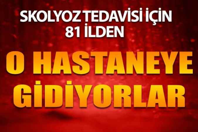 Türkiye'nin 81 İlinden Skolyoz Tedavisi İçin Bolu Abant İzzet Baysal Üniversitesi Eğitim Ve Araştırma Hastanesi'ne Geliyorlar