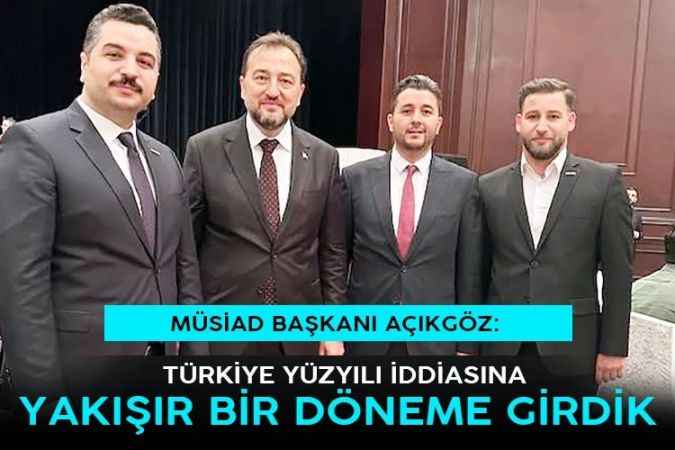 Cumhurbaşkanı Recep Tayyip Erdoğan'ın Türkiye Yüzyılı İddiasına Anadolu nasıl bakıyor? MÜSİAD Yozgat Şube Başkanından çok konuşulacak açıklama!
