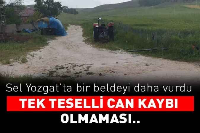 Sel Yozgat'ta bir beldeyi daha vurdu. Geçmiş olsun Yenipazar!