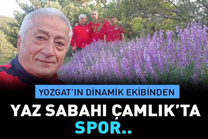 Yozgat'ın dinamik ekibinden Çamlık'ta spor