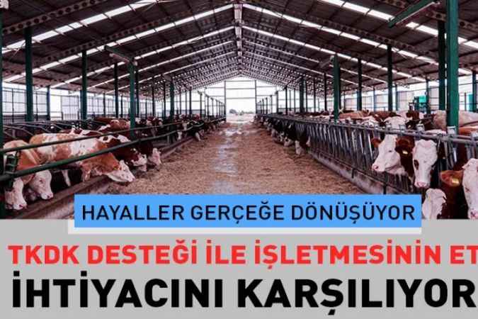 Hayaller projeye projeler yatırıma dönüşüyor . TKDK desteği ile işletmesinin et ihtiyacını kendi karşılıyor