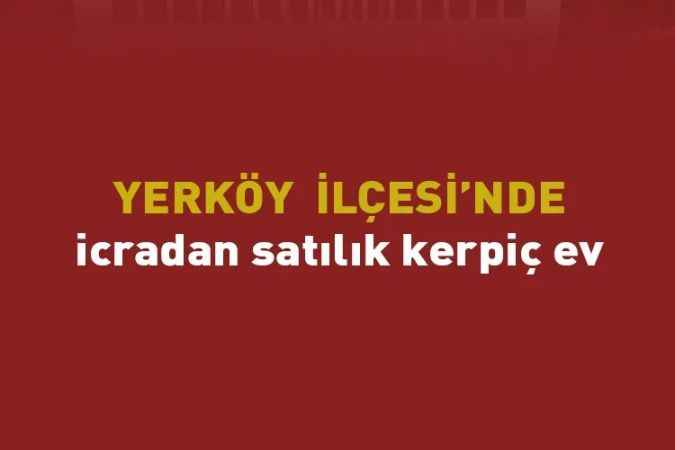 Yerköy’de kerpiç ev icradan satılık