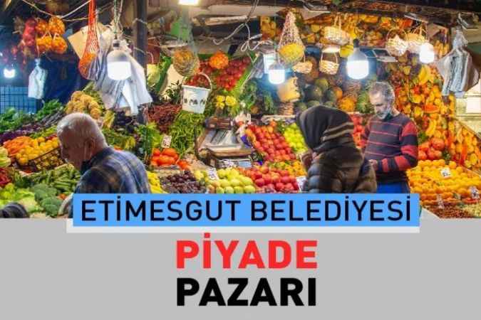 Ankara Etimesgut Piyade Mahallesi, semt pazarı güncel fiyatları
