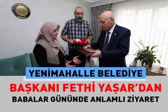 Fethi Yaşar'dan Babalar Günü'nde Anlamlı Ziyaret