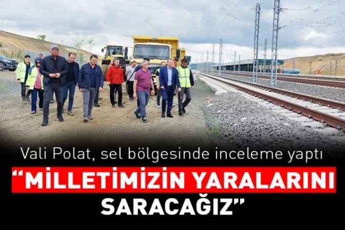 Yozgat Valisi Ziya Polat, sel bölgesinde inceleme yaptı: Milletimizin yaralarını saracağız