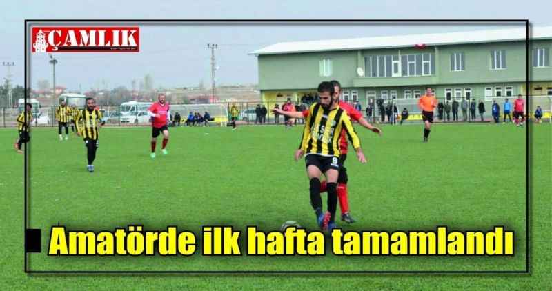 Amatörde ilk hafta tamamlandı