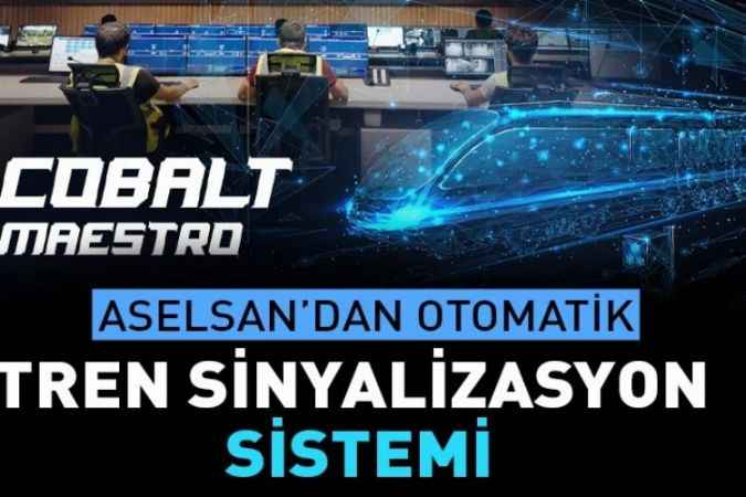Aselsan Yerli ve Milli Otomatik Tren Yönetim Sinyalizasyon Sisteminde, COBALT’I Üretti