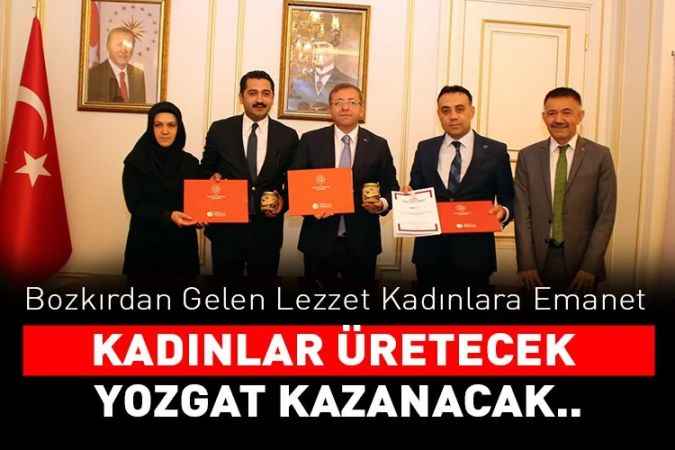 Bozkırdan Gelen Lezzet Kadınlara Emanet : KADINLAR ÜRETECEK  YOZGAT KAZANACAK