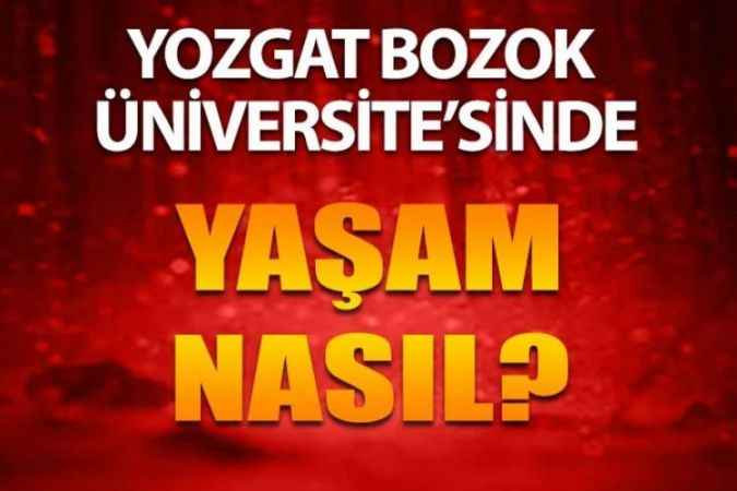 Yozgat Bozok Üniversitesi’nde Yaşam Nasıl?