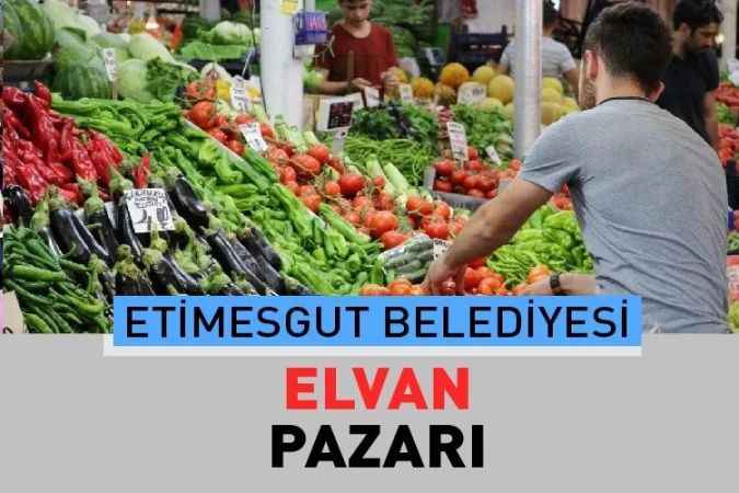 Ankara Etimesgut Elvan Mahallesindeki Elvan, Halk Pazarında Taze Sebze ve Meyveyi Bulacağınız Pazar Güncel Fiyatları