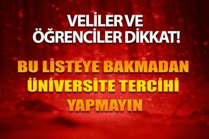 Veliler Dikkat! Çocuğunuz Üniversite Sınavına Girdiyse Bu Listeye Bakmadan Tercih Yapmayınız