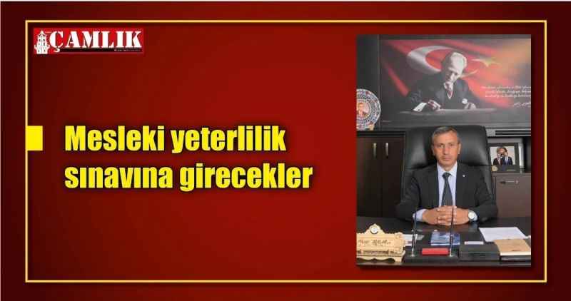 155 kişi mesleki yeterlilik  sınavına girecek
