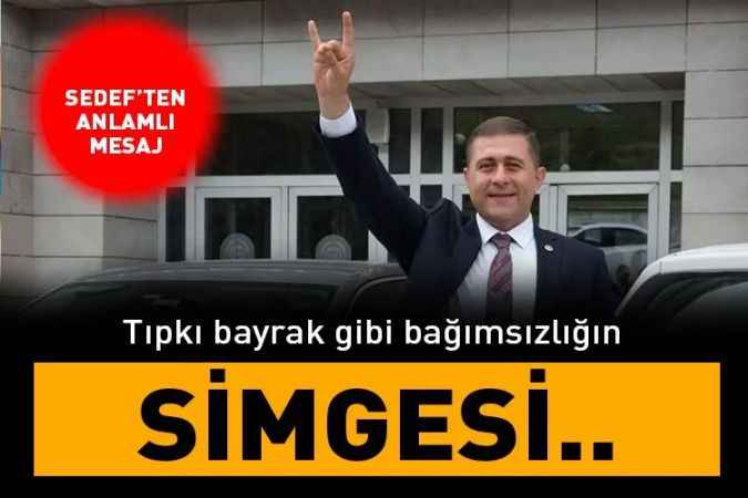 Milletvekili Sedef'ten anlamlı mesaj: Tıpkı bayrak gibi  Bağımsızlığın simgesi