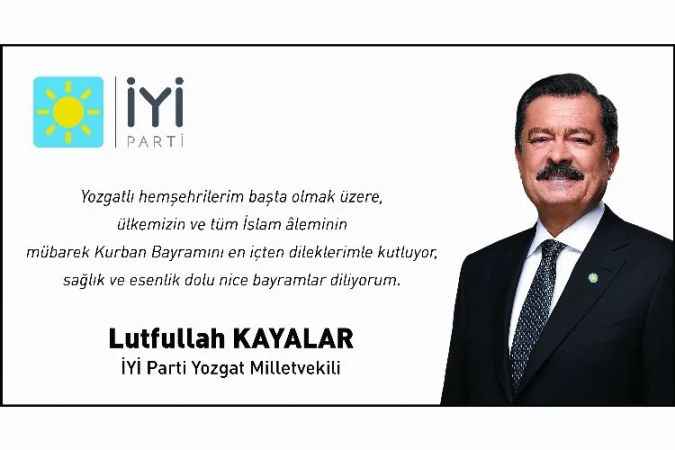 İYİ Parti Yozgat Milletvekili Lutfullah Kayalar Kurban bayramı mesajı yayınladı