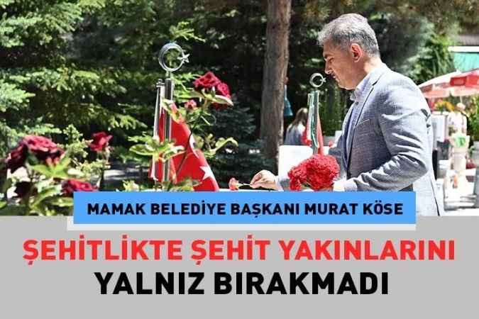 Mamak Belediye Başkanı Murat Köse, Cebeci Askeri Şehitliği’ni ziyaret etti.