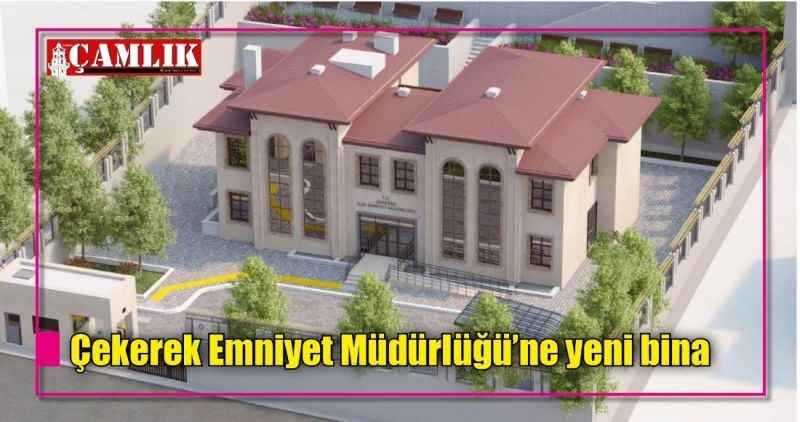Çekerek Emniyet Müdürlüğü'ne yeni bina