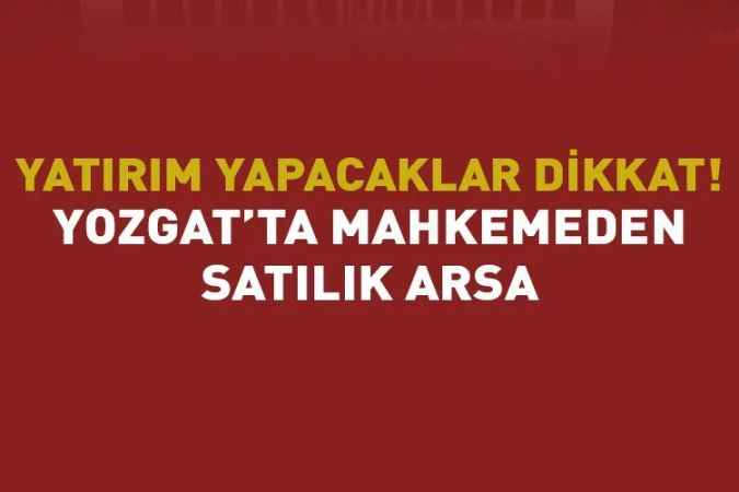 Sorgun'da mahkemeden satılık arsa