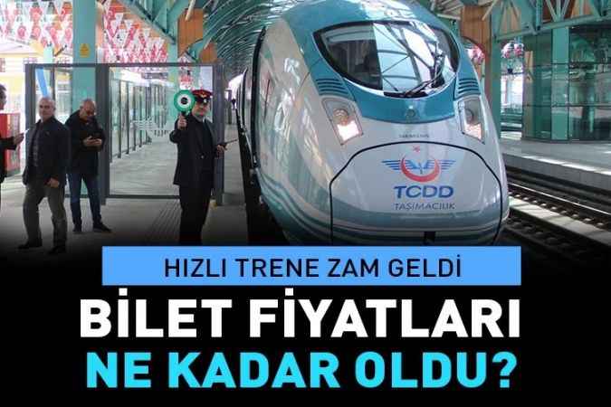 Hızlı trene zam geldi. Yozgat- Ankara Bilet fiyatları ne kadar oldu?