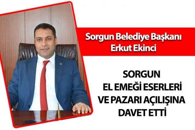 Sorgun Belediye Başkanı Erkut Ekinci, El Emeği sergisine davet etti
