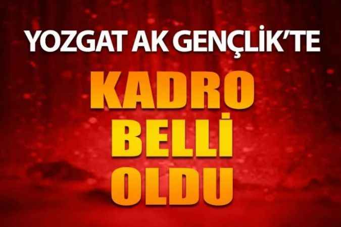Yozgat AK Gençlik Yönetimi Belirlendi