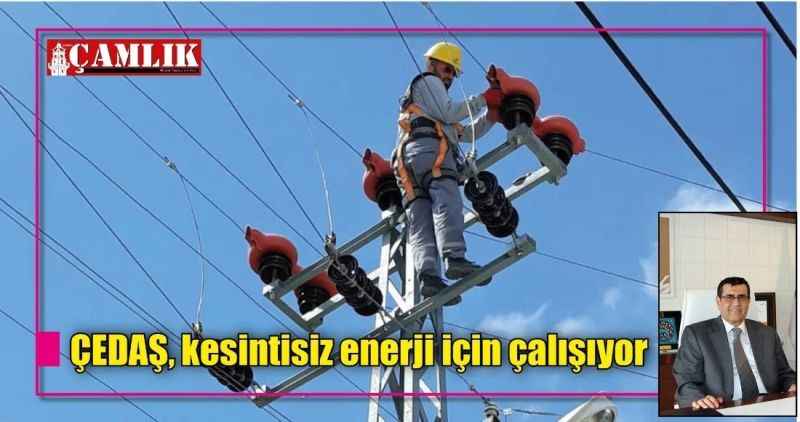 ÇEDAŞ, kesintisiz enerji için çalışıyor