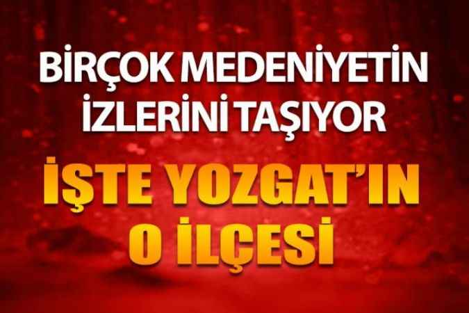 Birçok Medeniyetin İzlerini Taşıyor: Yerköy