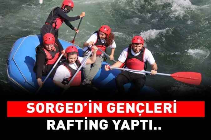 Sorged’in gençleri  Rafting yaptı