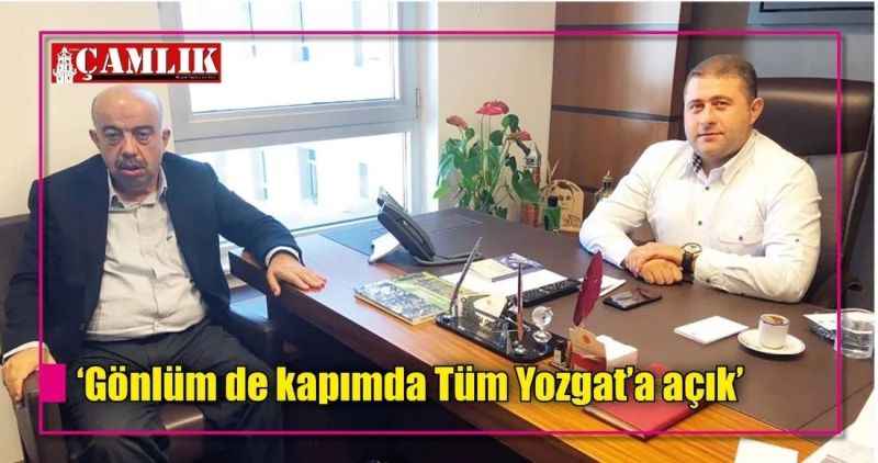 'Gönlüm de kapımda Tüm Yozgat'a açık'